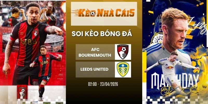 Kèo nhà cái AFC Bournemouth vs Leeds United - NHA, 23/04/2026